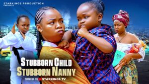 Stubborn Child (2026) stubborn-child-stubborn-nanny-ebube-obio-ekene-umenwa-2026