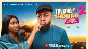 Talking Thomas 2 (2026) talking-thomas-part-2-abuja-invasion-nosa-rex-sonia-uche-2026