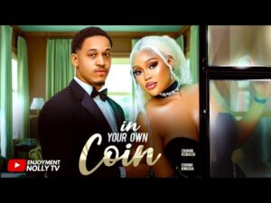 In Your Own Coin (2026) in-your-own-coin-eronini-osinachi-chioma-nwaoha-afex-mike-nollywood-trending-movie-2026