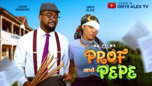 Prof And Pepe (2026) prof-and-pepe-onyii-alex-uzor-arukwe-profandpepe-2026